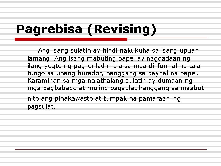Pagrebisa (Revising) Ang isang sulatin ay hindi nakukuha sa isang upuan lamang. Ang isang Pagrebisa (Revising) Ang isang sulatin ay hindi nakukuha sa isang upuan lamang. Ang isang