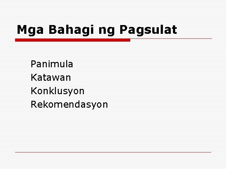 Mga Bahagi ng Pagsulat Panimula Katawan Konklusyon Rekomendasyon Mga Bahagi ng Pagsulat Panimula Katawan Konklusyon Rekomendasyon
