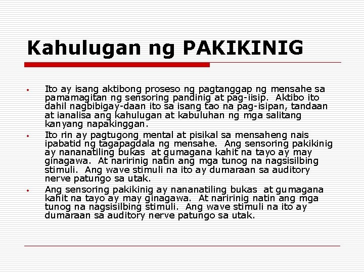 Kahulugan ng PAKIKINIG • • • Ito ay isang aktibong proseso ng pagtanggap ng Kahulugan ng PAKIKINIG • • • Ito ay isang aktibong proseso ng pagtanggap ng