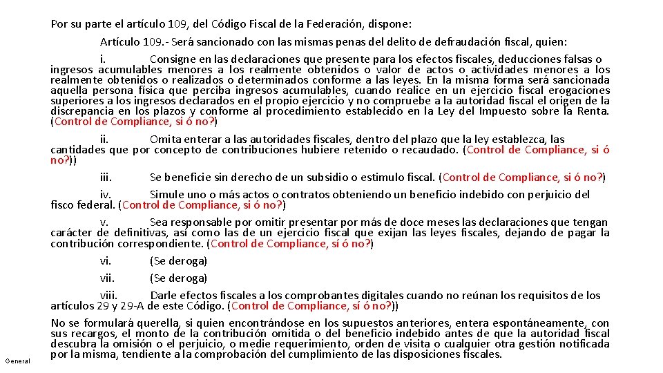 General Por su parte el artículo 109, del Código Fiscal de la Federación, dispone: