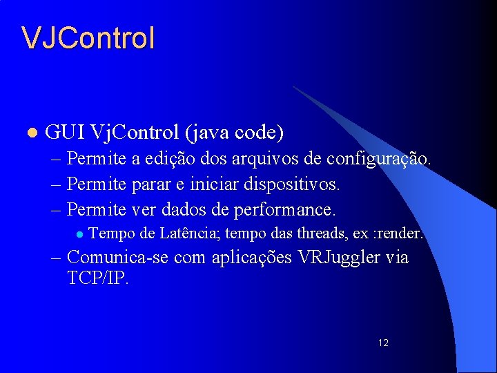 VJControl l GUI Vj. Control (java code) – Permite a edição dos arquivos de