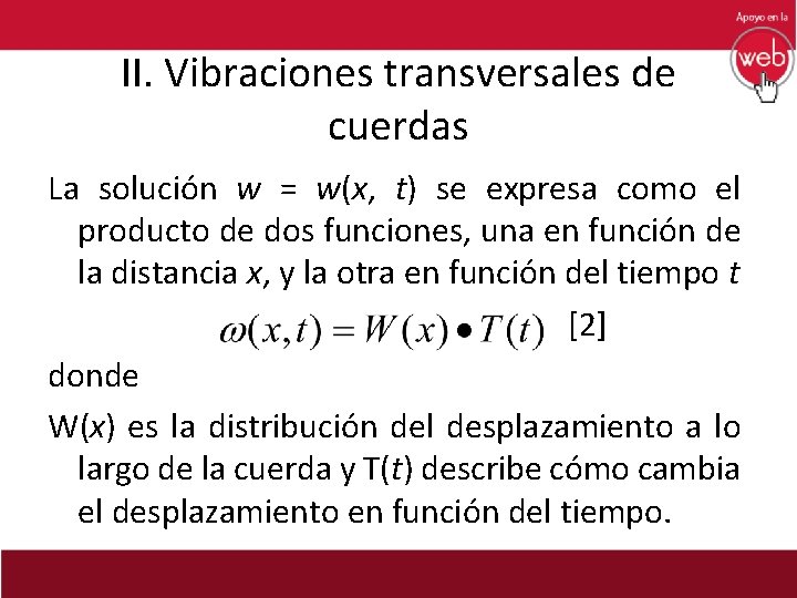 II. Vibraciones transversales de cuerdas La solución w = w(x, t) se expresa como