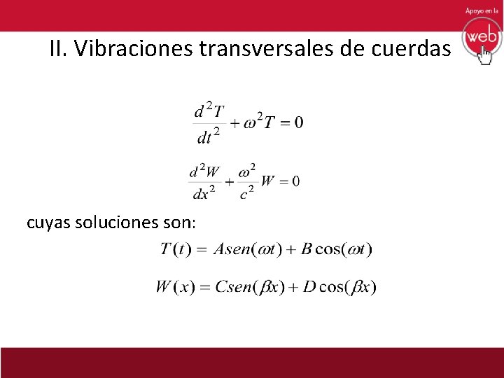 II. Vibraciones transversales de cuerdas cuyas soluciones son: 