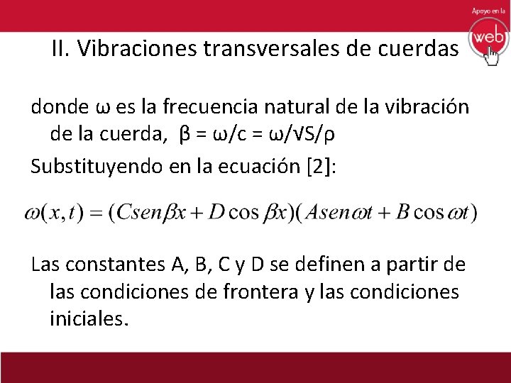II. Vibraciones transversales de cuerdas donde ω es la frecuencia natural de la vibración
