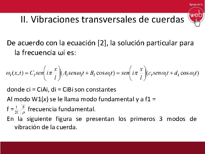 II. Vibraciones transversales de cuerdas De acuerdo con la ecuación [2], la solución particular