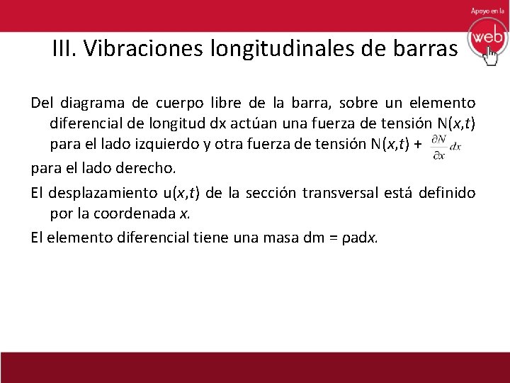 III. Vibraciones longitudinales de barras Del diagrama de cuerpo libre de la barra, sobre