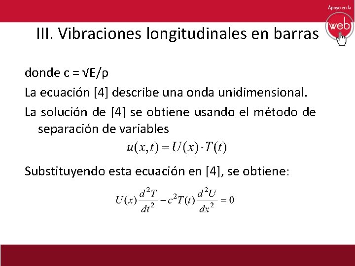 III. Vibraciones longitudinales en barras donde c = √E/ρ La ecuación [4] describe una