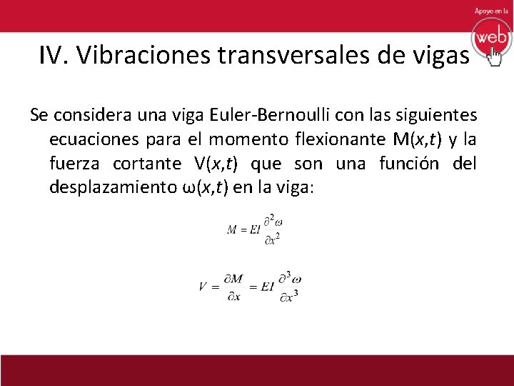 IV. Vibraciones transversales de vigas Se considera una viga Euler-Bernoulli con las siguientes ecuaciones