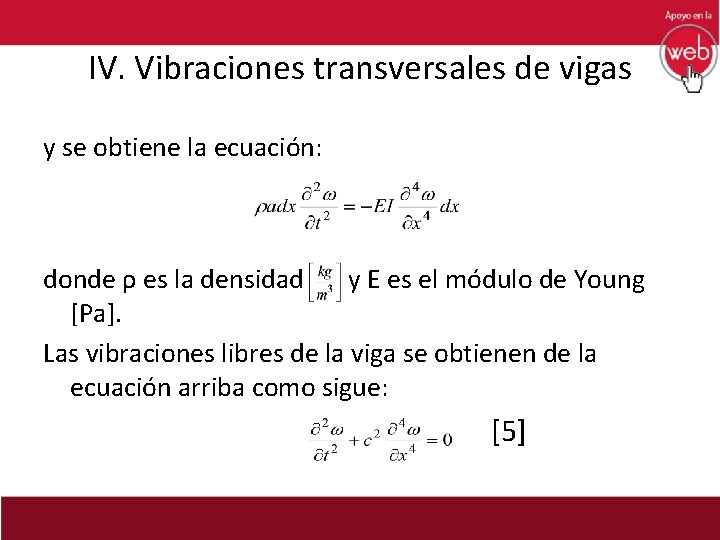 IV. Vibraciones transversales de vigas y se obtiene la ecuación: donde ρ es la
