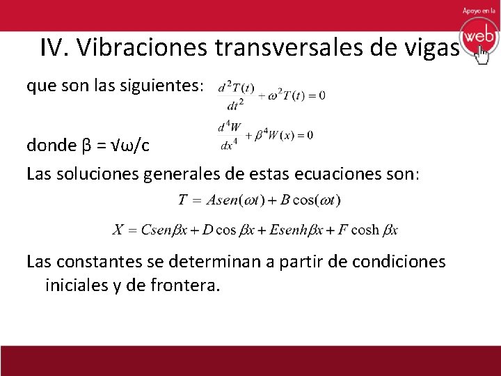 IV. Vibraciones transversales de vigas que son las siguientes: donde β = √ω/c Las
