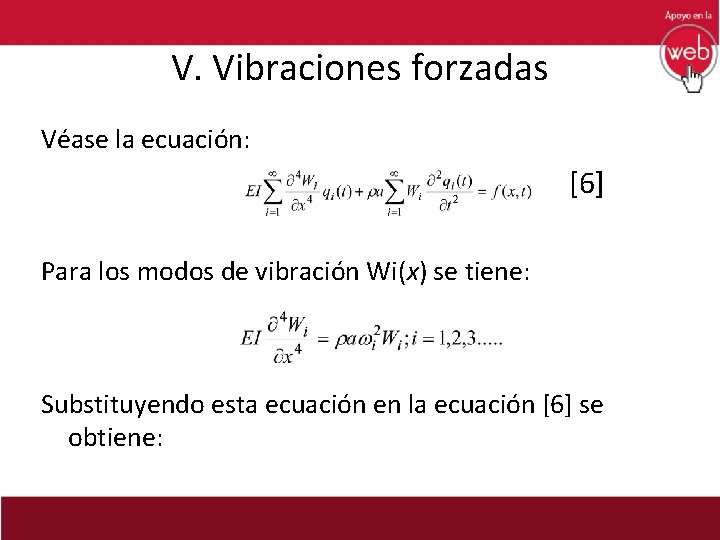 V. Vibraciones forzadas Véase la ecuación: [6] Para los modos de vibración Wi(x) se