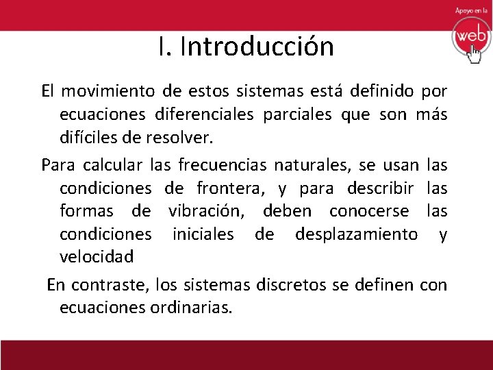 I. Introducción El movimiento de estos sistemas está definido por ecuaciones diferenciales parciales que