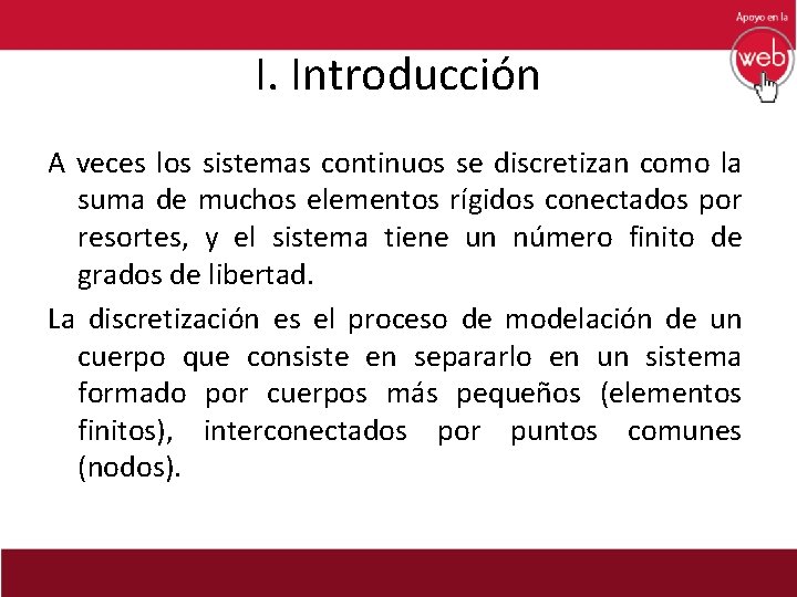 I. Introducción A veces los sistemas continuos se discretizan como la suma de muchos