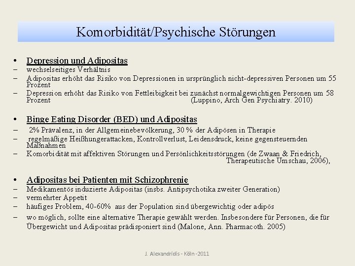 Komorbidität/Psychische Störungen • - Depression und Adipositas wechselseitiges Verhältnis Adipositas erhöht das Risiko von