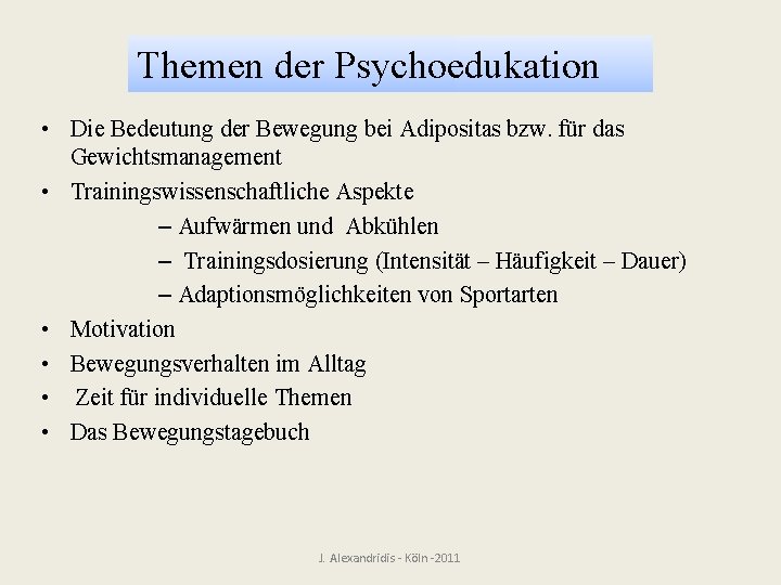 Themen der Psychoedukation • Die Bedeutung der Bewegung bei Adipositas bzw. für das Gewichtsmanagement