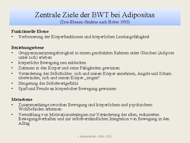 Zentrale Ziele der BWT bei Adipositas (Drei-Ebenen-Struktur nach Hölter 1993) Funktionelle Ebene • Verbesserung