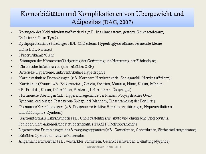 Komorbiditäten und Komplikationen von Übergewicht und Adipositas (DAG, 2007) • • • • Störungen