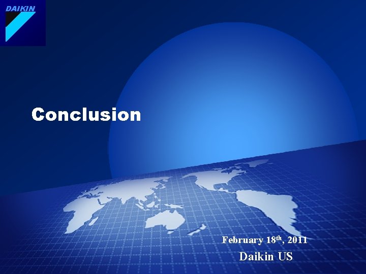 DAIKIN Conclusion February 18 th, 2011 Daikin US 