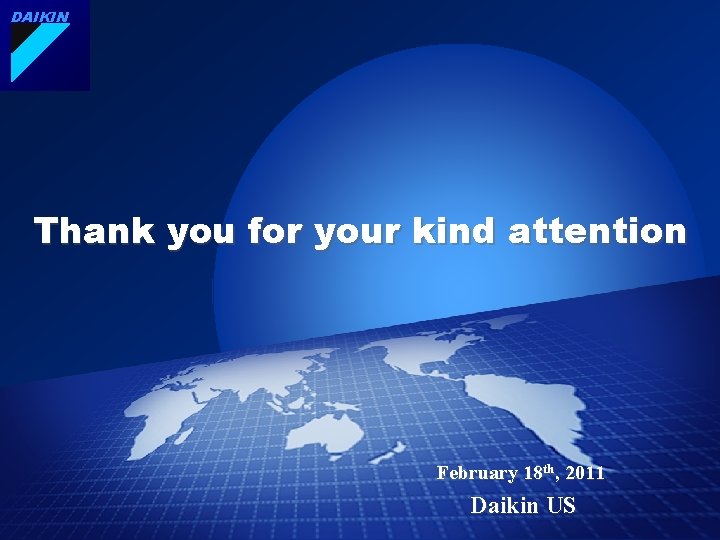 DAIKIN Thank you for your kind attention February 18 th, 2011 Daikin US 