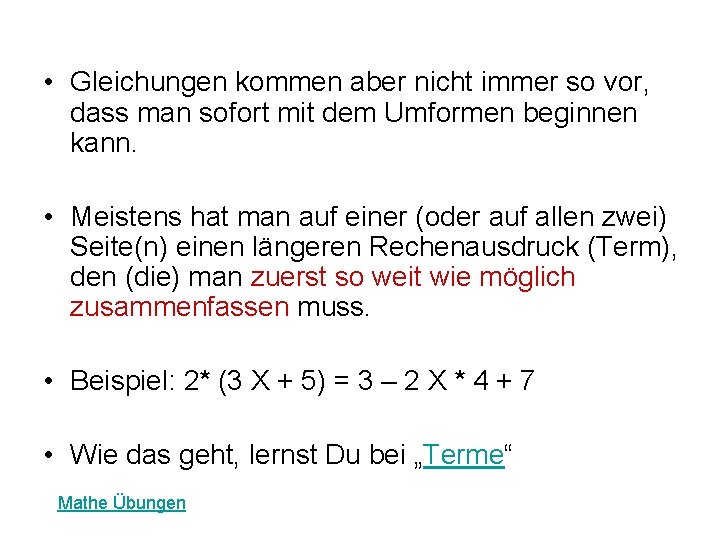  • Gleichungen kommen aber nicht immer so vor, dass man sofort mit dem