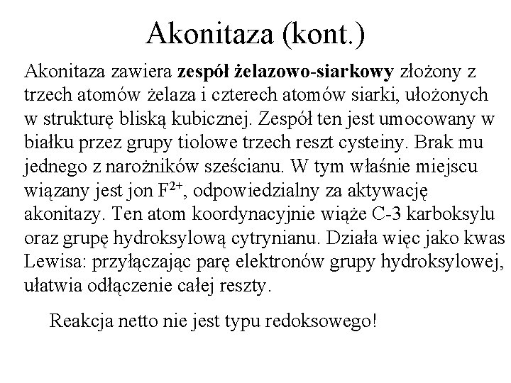 Akonitaza (kont. ) Akonitaza zawiera zespół żelazowo-siarkowy złożony z trzech atomów żelaza i czterech