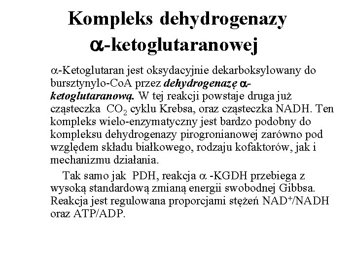 Kompleks dehydrogenazy -ketoglutaranowej -Ketoglutaran jest oksydacyjnie dekarboksylowany do bursztynylo-Co. A przez dehydrogenazę ketoglutaranową. W