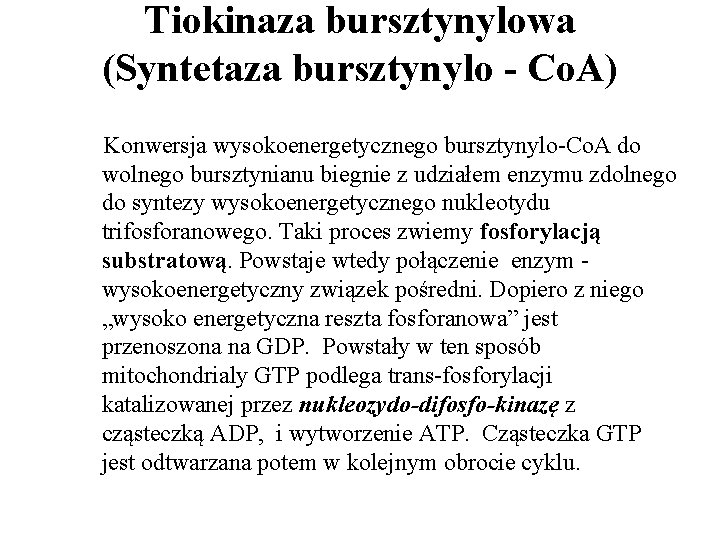 Tiokinaza bursztynylowa (Syntetaza bursztynylo - Co. A) Konwersja wysokoenergetycznego bursztynylo-Co. A do wolnego bursztynianu