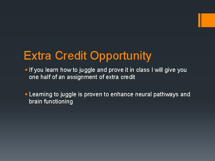 Extra Credit Opportunity § If you learn how to juggle and prove it in