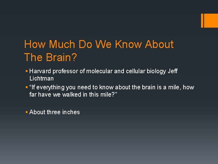 How Much Do We Know About The Brain? § Harvard professor of molecular and