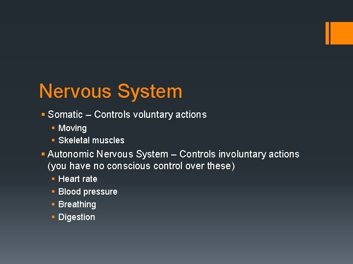 Nervous System § Somatic – Controls voluntary actions § Moving § Skeletal muscles §