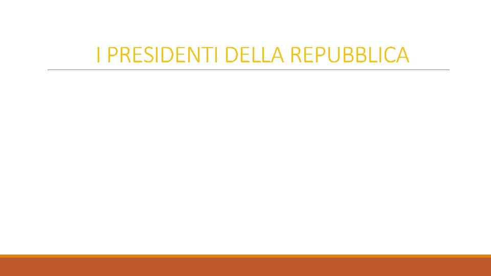 I PRESIDENTI DELLA REPUBBLICA 