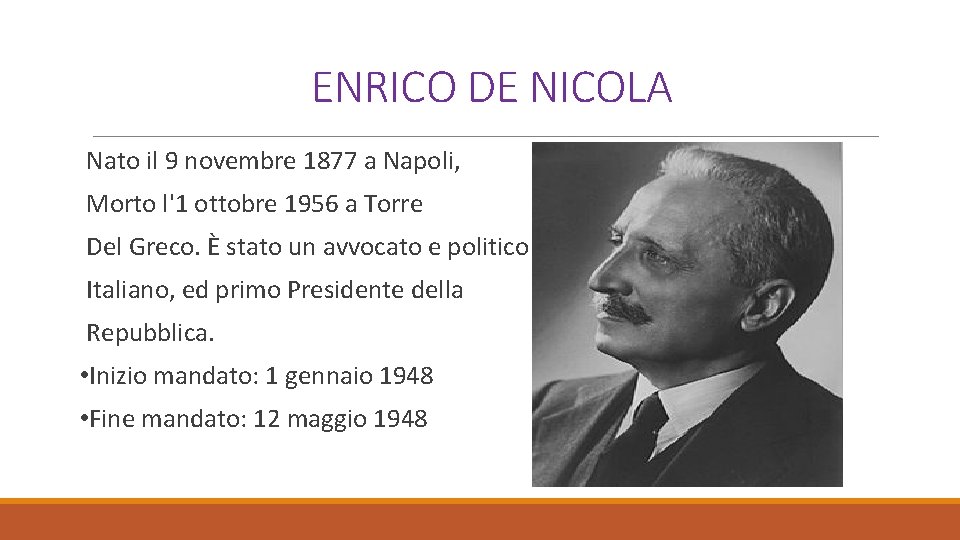 ENRICO DE NICOLA Nato il 9 novembre 1877 a Napoli, Morto l'1 ottobre 1956