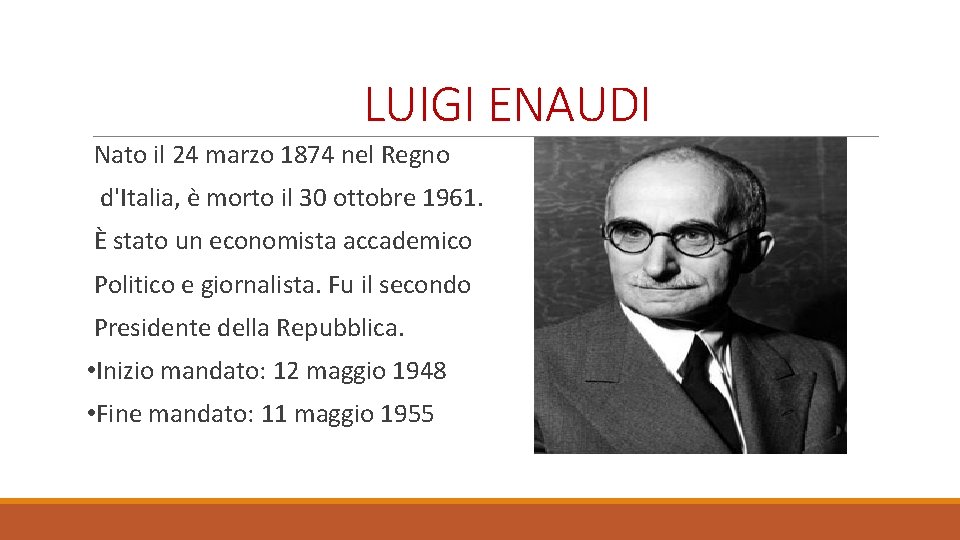 LUIGI ENAUDI Nato il 24 marzo 1874 nel Regno d'Italia, è morto il 30