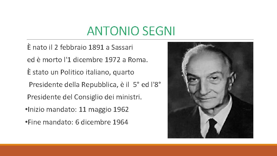 ANTONIO SEGNI È nato il 2 febbraio 1891 a Sassari ed è morto l'1