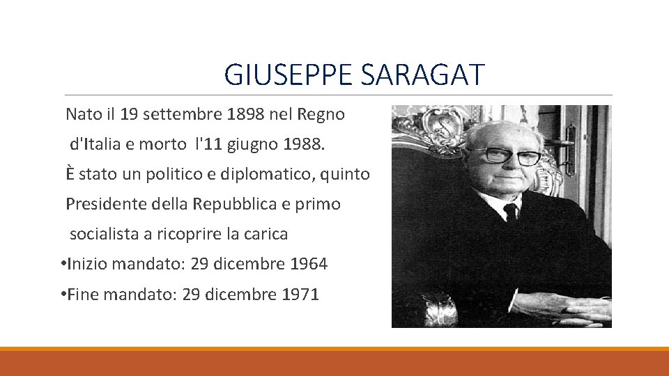 GIUSEPPE SARAGAT Nato il 19 settembre 1898 nel Regno d'Italia e morto l'11 giugno