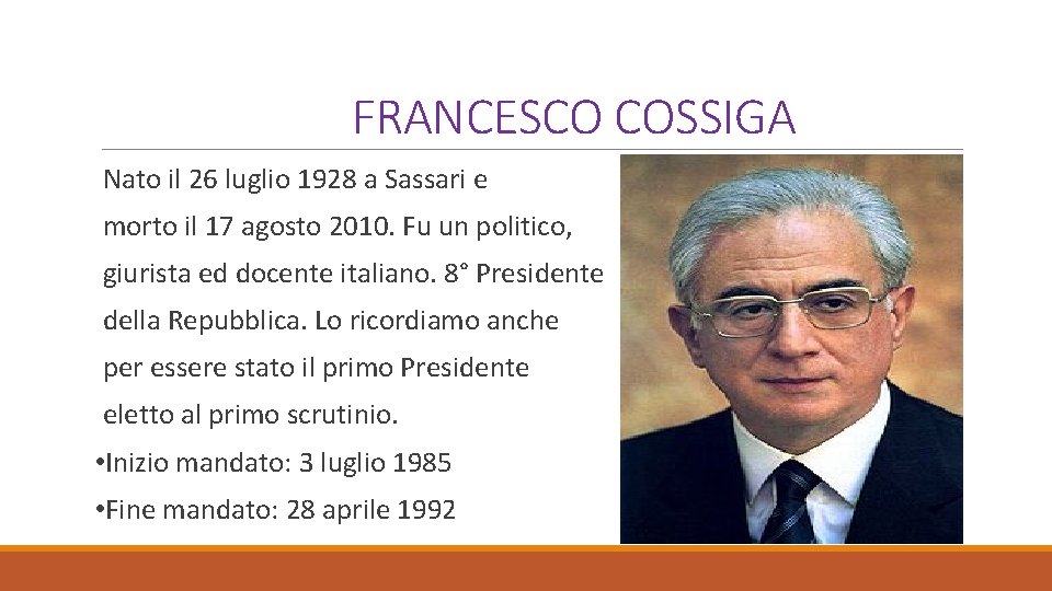 FRANCESCO COSSIGA Nato il 26 luglio 1928 a Sassari e morto il 17 agosto