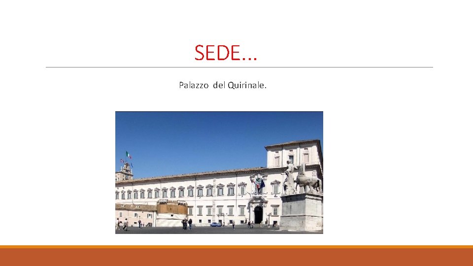 SEDE. . . Palazzo del Quirinale. 