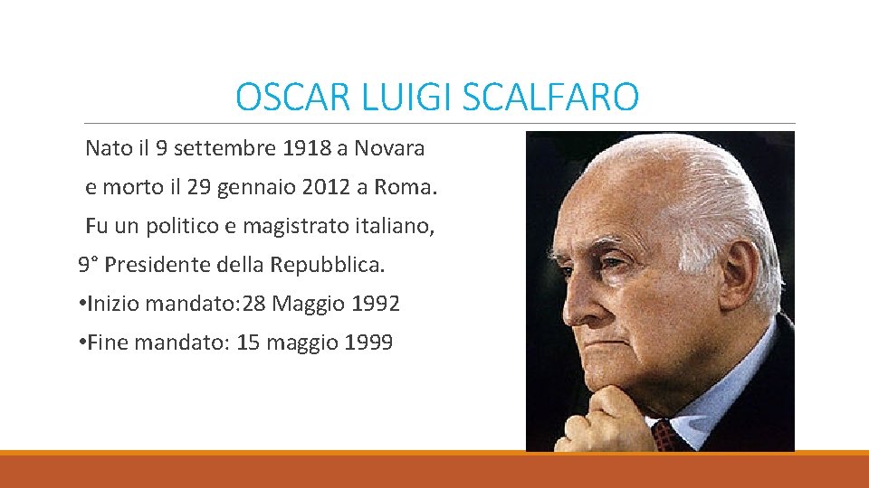 OSCAR LUIGI SCALFARO Nato il 9 settembre 1918 a Novara e morto il 29