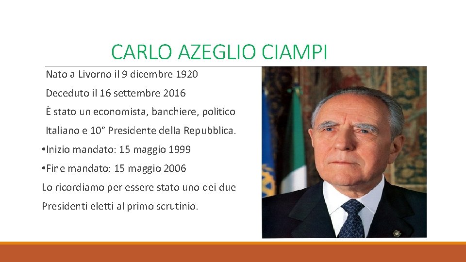 CARLO AZEGLIO CIAMPI Nato a Livorno il 9 dicembre 1920 Deceduto il 16 settembre