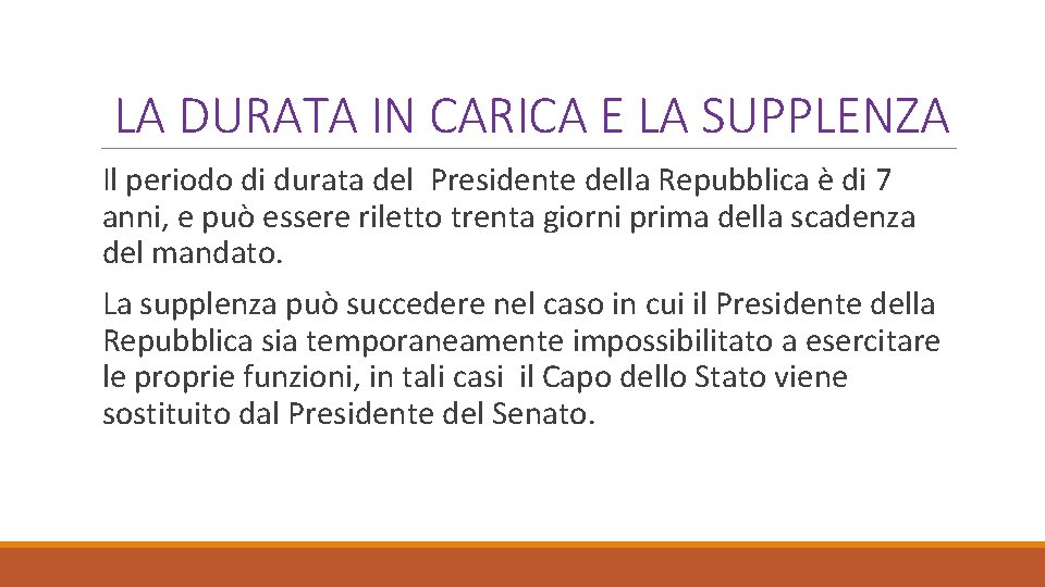 LA DURATA IN CARICA E LA SUPPLENZA Il periodo di durata del Presidente della