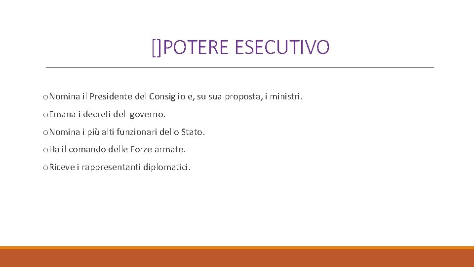 []POTERE ESECUTIVO o. Nomina il Presidente del Consiglio e, su sua proposta, i ministri.