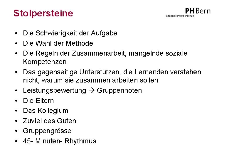 Stolpersteine • Die Schwierigkeit der Aufgabe • Die Wahl der Methode • Die Regeln