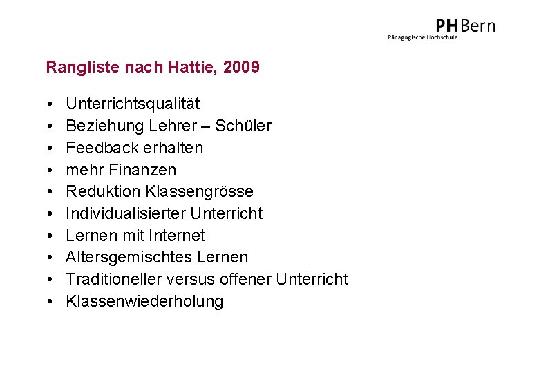 Rangliste nach Hattie, 2009 • • • Unterrichtsqualität Beziehung Lehrer – Schüler Feedback erhalten