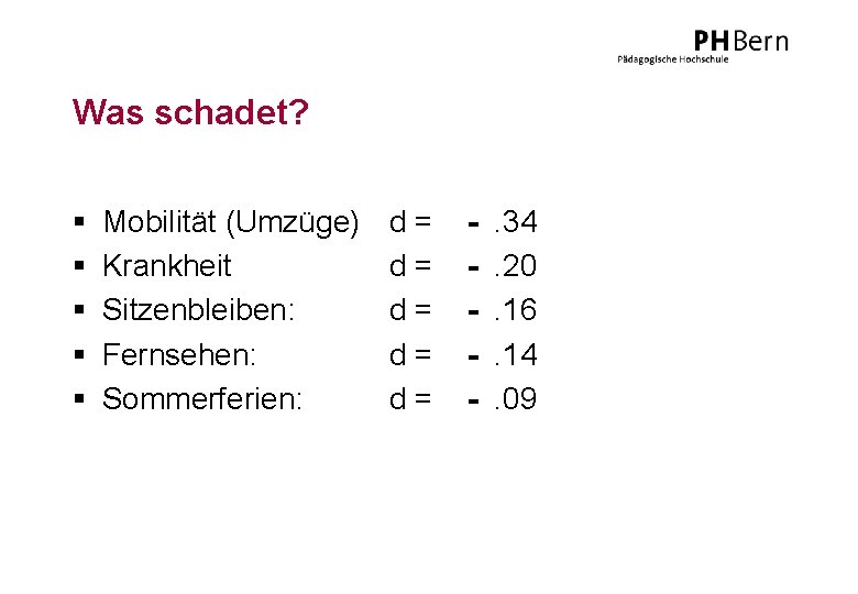 Was schadet? § § § Mobilität (Umzüge) Krankheit Sitzenbleiben: Fernsehen: Sommerferien: d= d= d=
