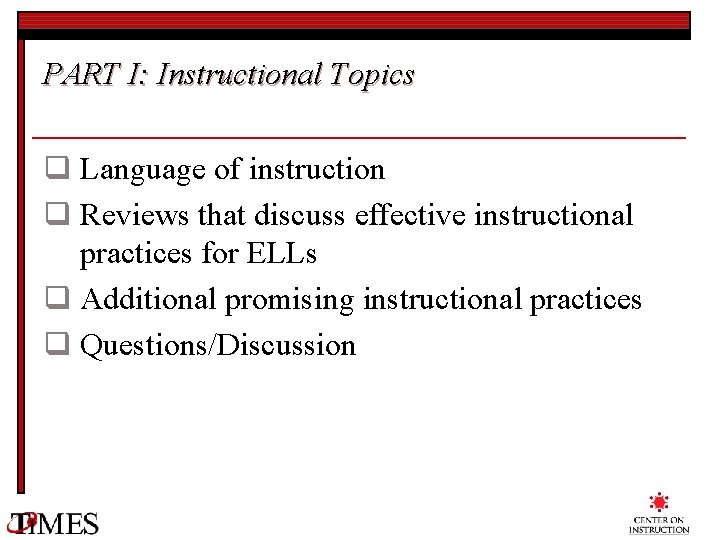 PART I: Instructional Topics q Language of instruction q Reviews that discuss effective instructional