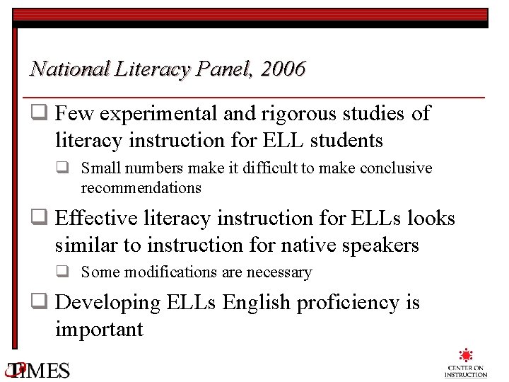 National Literacy Panel, 2006 q Few experimental and rigorous studies of literacy instruction for