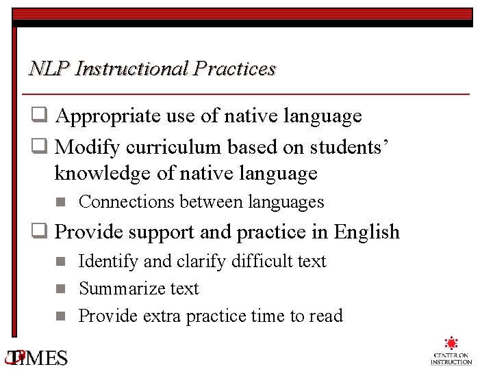 NLP Instructional Practices q Appropriate use of native language q Modify curriculum based on