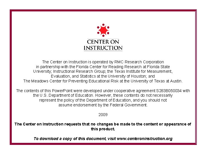 The Center on Instruction is operated by RMC Research Corporation in partnership with the