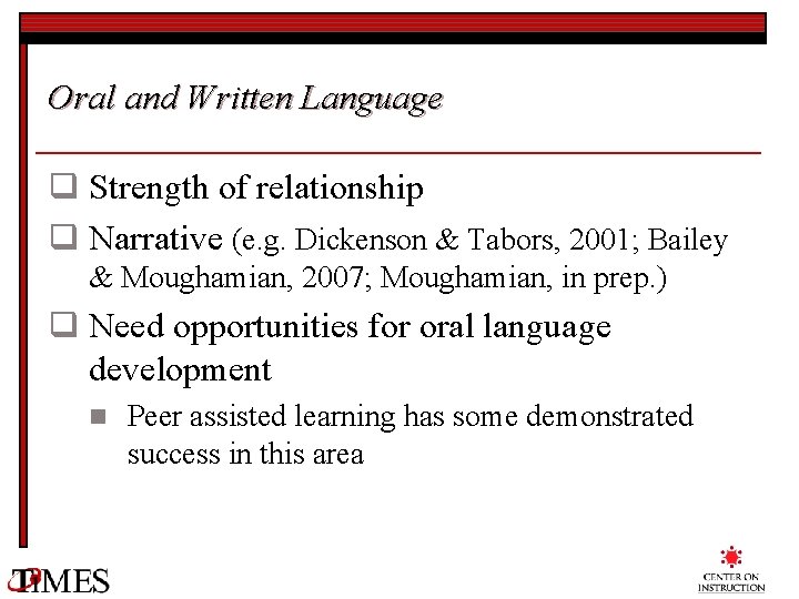 Oral and Written Language q Strength of relationship q Narrative (e. g. Dickenson &