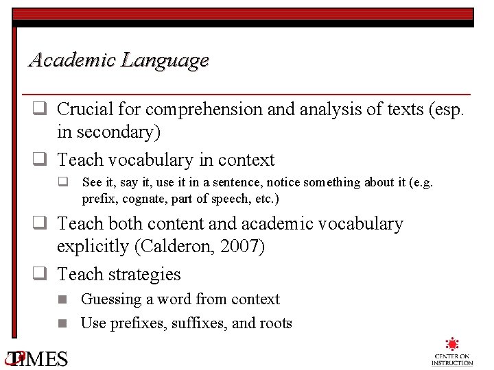 Academic Language q Crucial for comprehension and analysis of texts (esp. in secondary) q